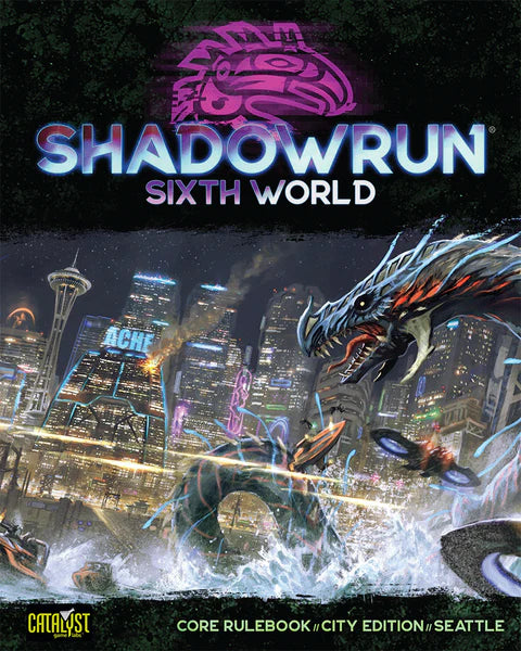 SHADOWRUN: SIXTH WORLD CORE RULEBOOK: CITY EDITION: SEATTLE