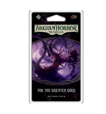 Arkham Horror LCG: For the Greater Good